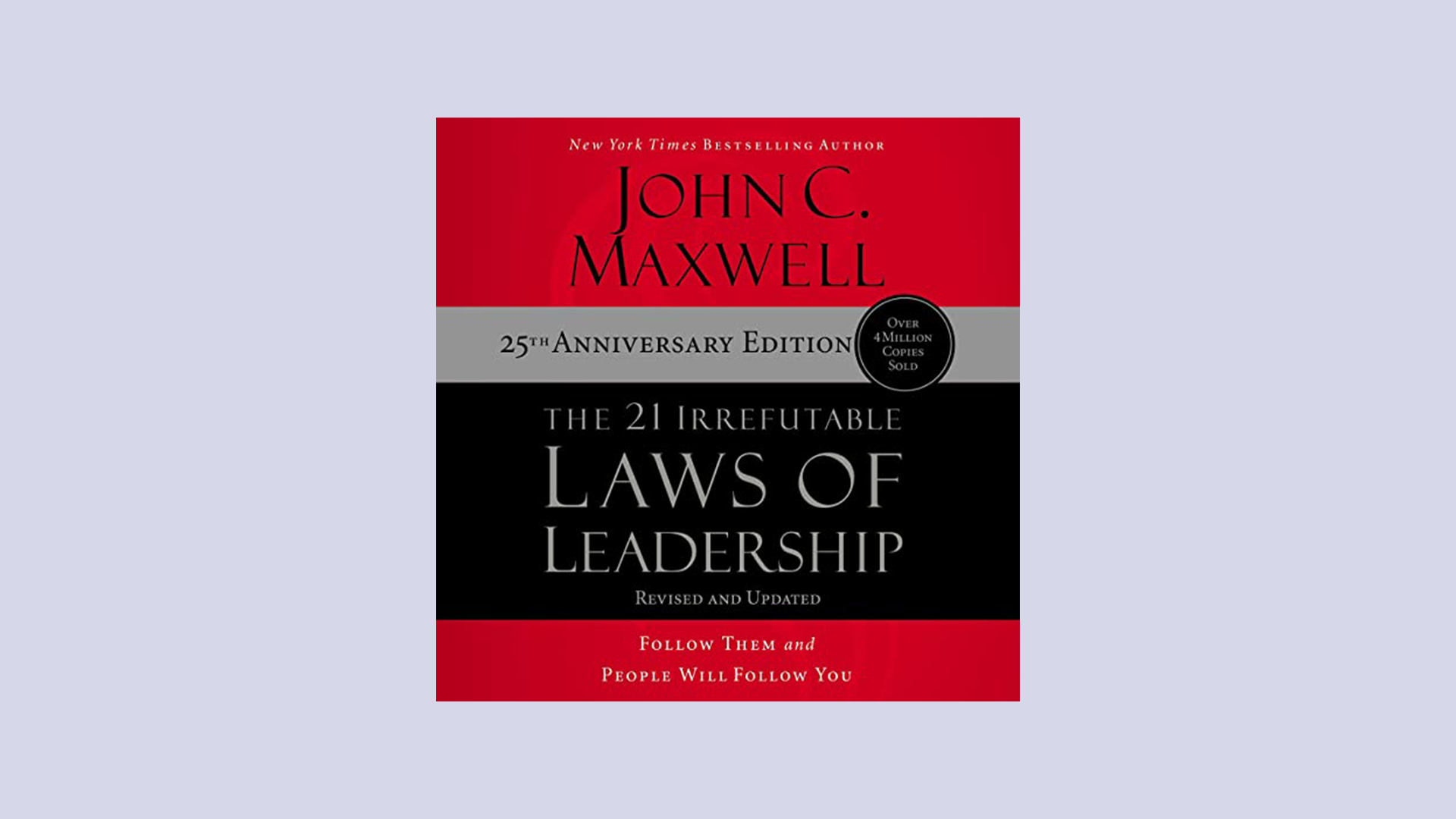 The 21 Irrefutable Laws of Leadership: Follow Them and People Will Follow You