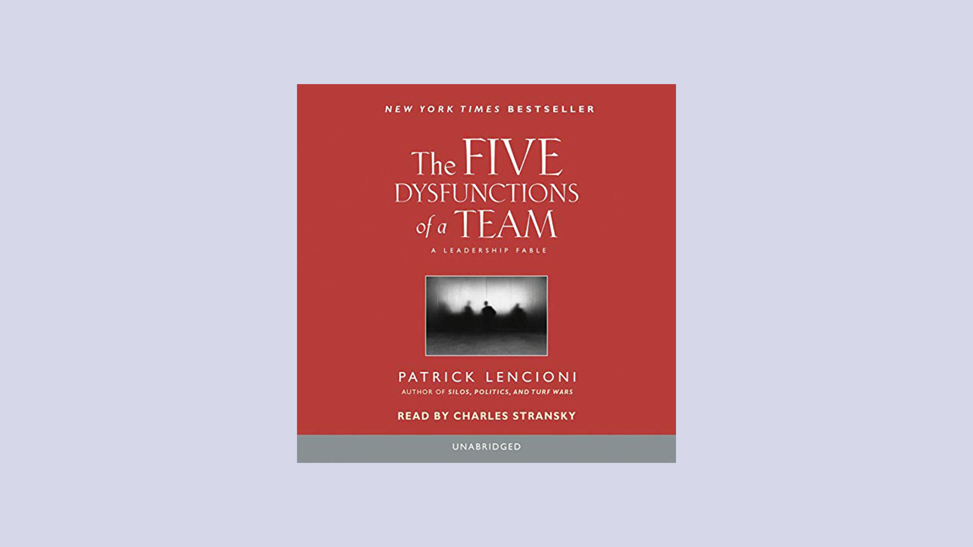 The Five Dysfunctions of a Team: A Leadership Fable